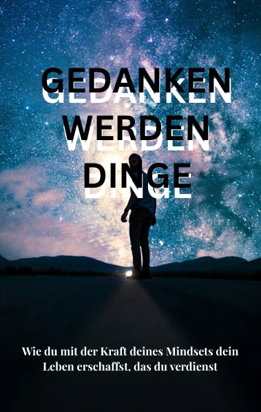 Gedanken werden Dinge