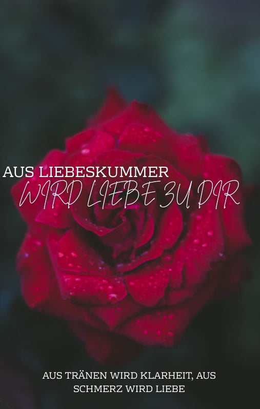 AUS LIEBESKUMMER  WIRD LIEBE ZU DIR
